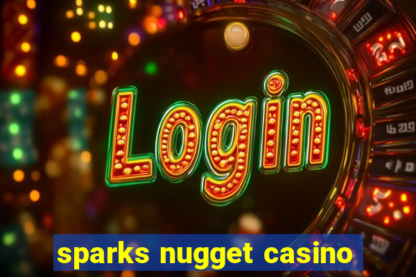 sparks nugget casino