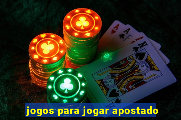 jogos para jogar apostado