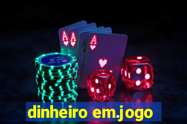 dinheiro em.jogo