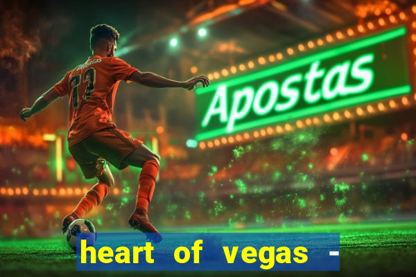 heart of vegas - slots casino