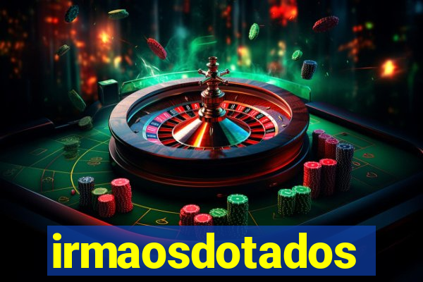 irmaosdotados