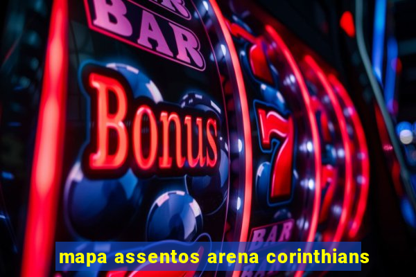 mapa assentos arena corinthians