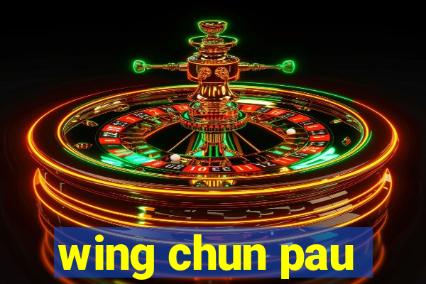 wing chun pau