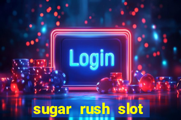 sugar rush slot dinheiro real