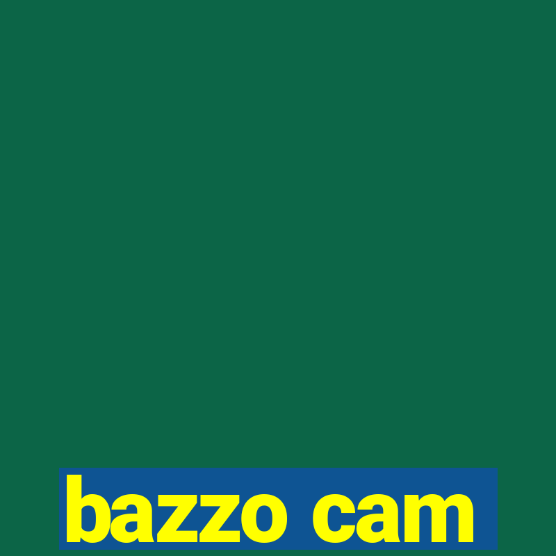 bazzo cam