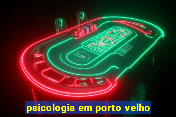 psicologia em porto velho