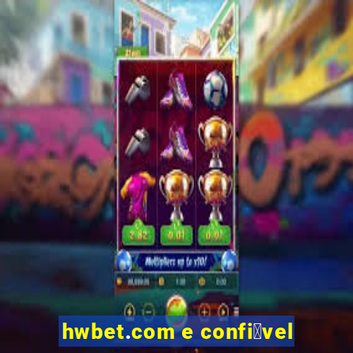 hwbet.com e confi谩vel