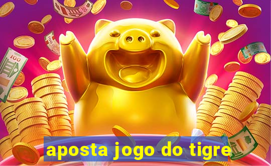 aposta jogo do tigre