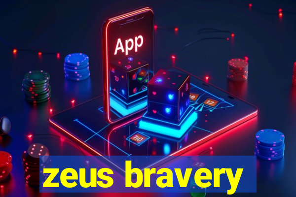 zeus bravery