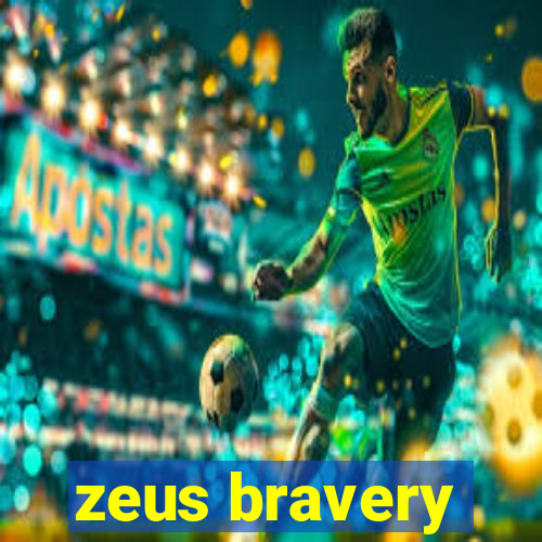 zeus bravery