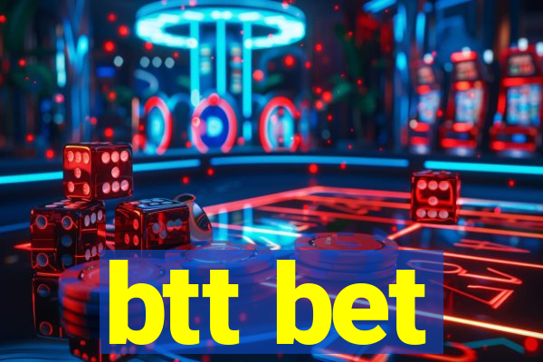 btt bet