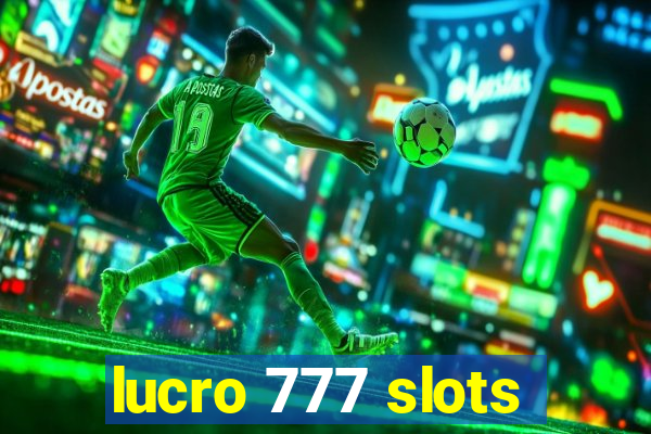 lucro 777 slots