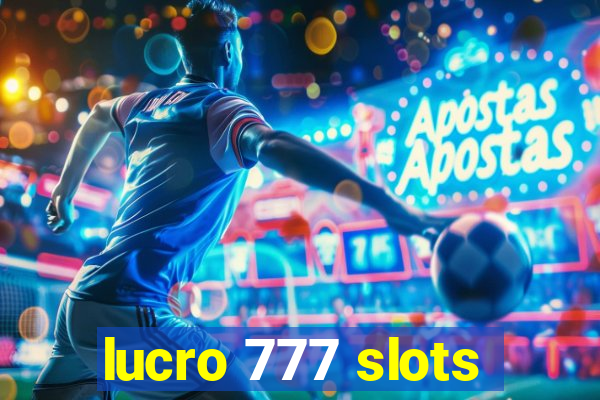 lucro 777 slots