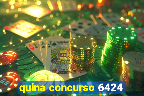 quina concurso 6424