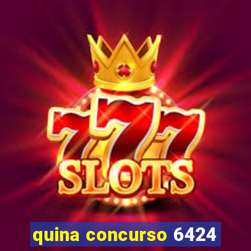 quina concurso 6424