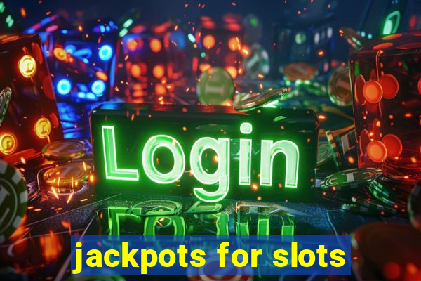 jackpots for slots