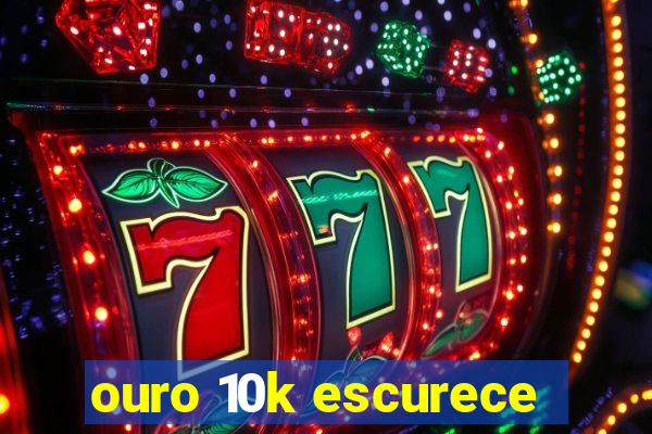 ouro 10k escurece