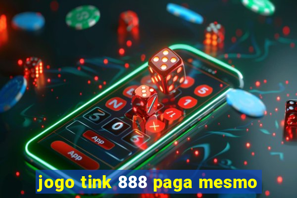 jogo tink 888 paga mesmo