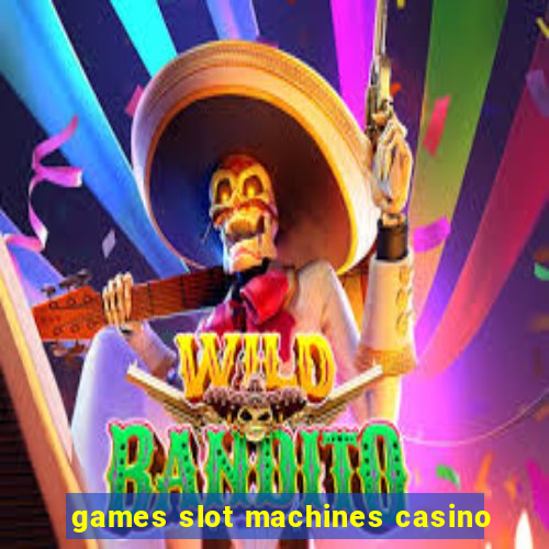 games slot machines casino