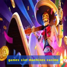 games slot machines casino