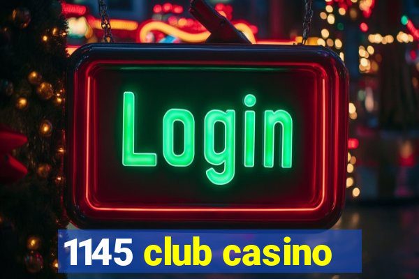 1145 club casino