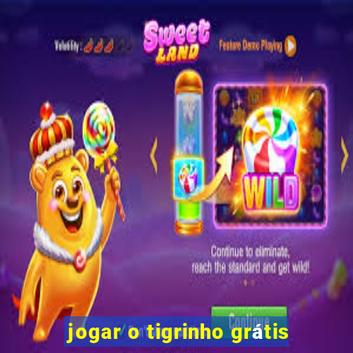 jogar o tigrinho grátis