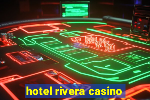 hotel rivera casino