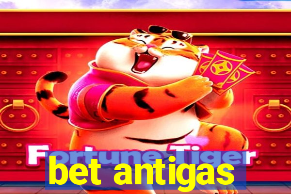 bet antigas