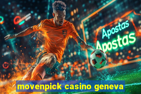 movenpick casino geneva