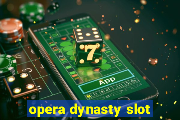 opera dynasty slot