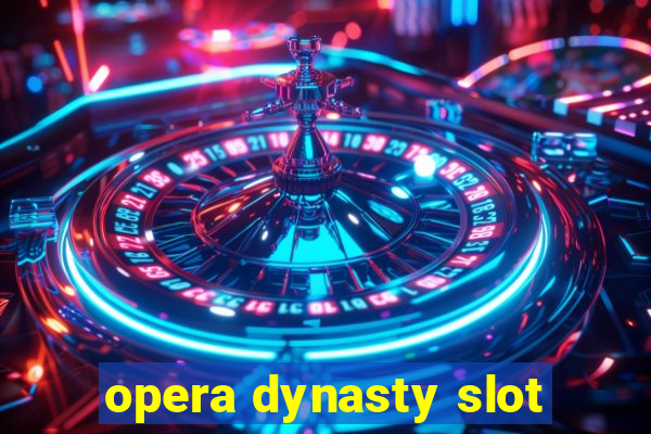 opera dynasty slot