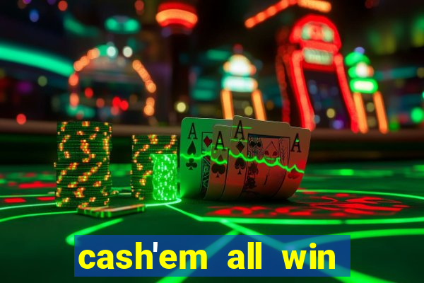 cash'em all win real money