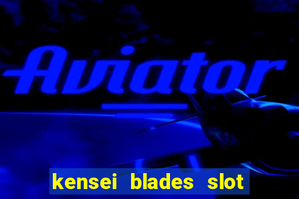 kensei blades slot free play