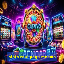 slots real paga mesmo