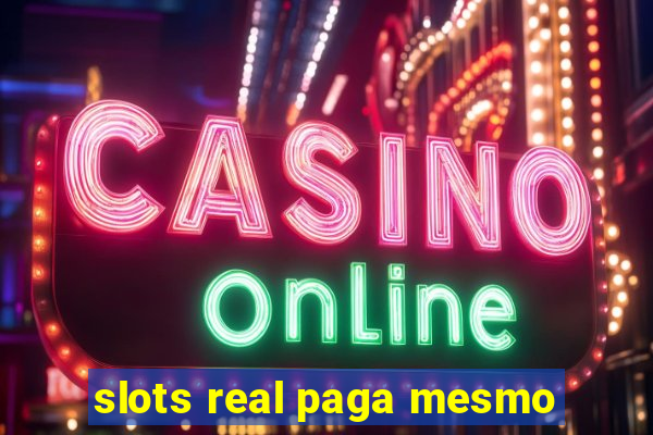 slots real paga mesmo