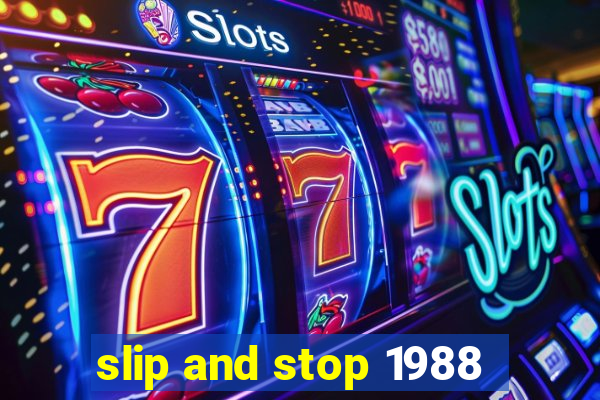 slip and stop 1988