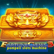 pompeii slots machine