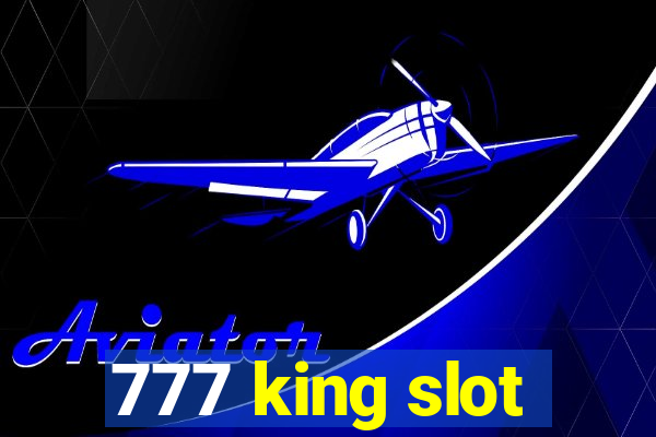 777 king slot