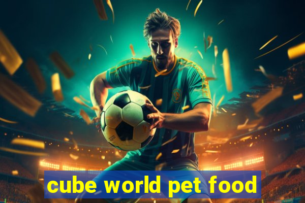 cube world pet food