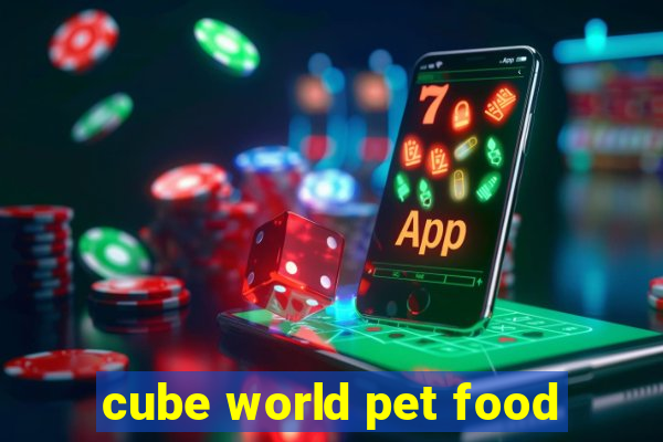 cube world pet food