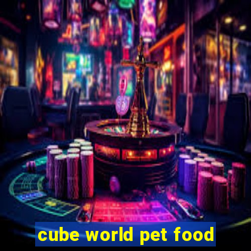 cube world pet food