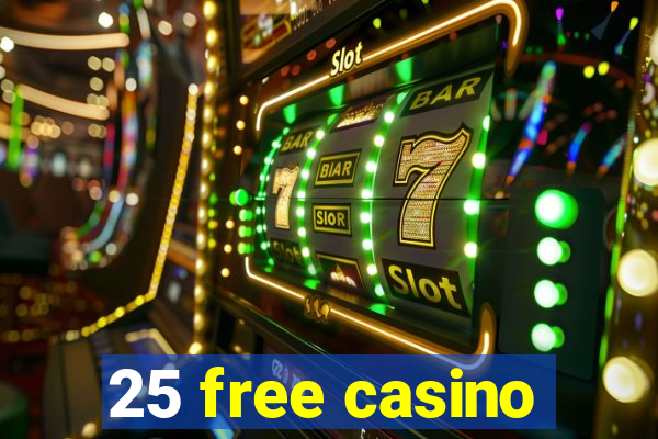 25 free casino