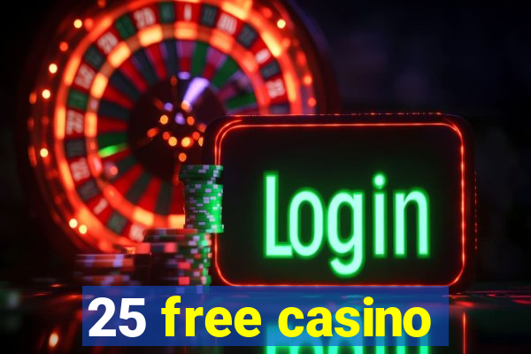 25 free casino