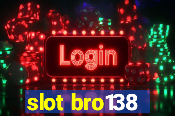 slot bro138