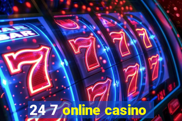 24 7 online casino