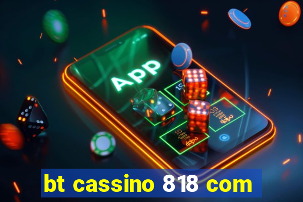 bt cassino 818 com