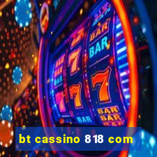 bt cassino 818 com