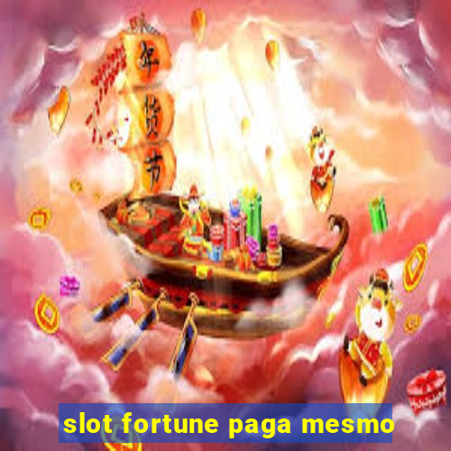 slot fortune paga mesmo