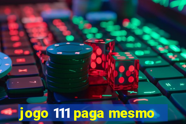 jogo 111 paga mesmo