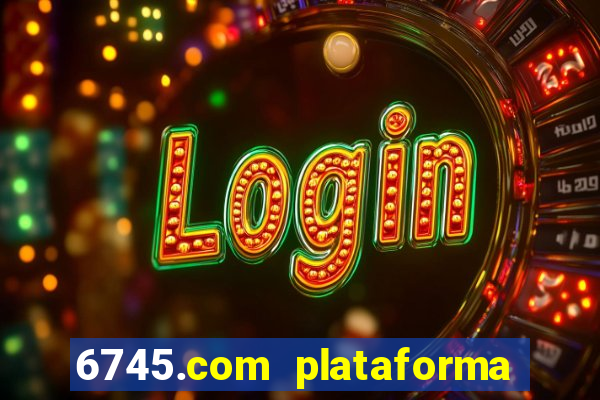 6745.com plataforma de jogos